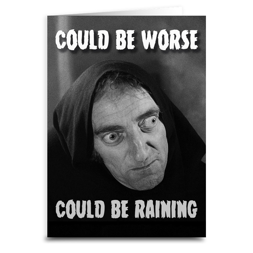 Young Frankenstein Inspired "Could Be Worse, Could Be Raining" Card - - Greeting Card