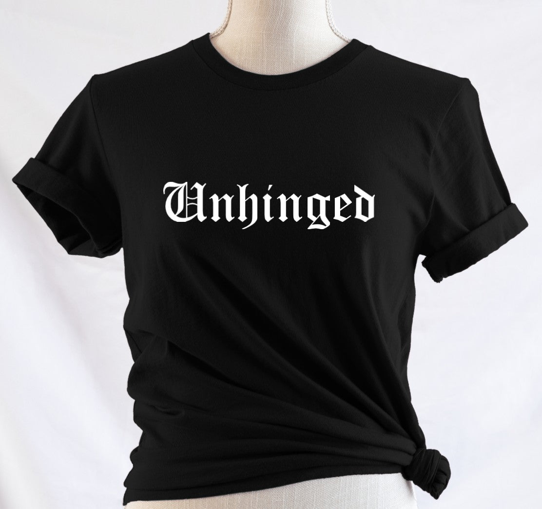 Unhinged T-Shirt - Bold Statement Tee for Chaotic Energy -  - T-Shirt