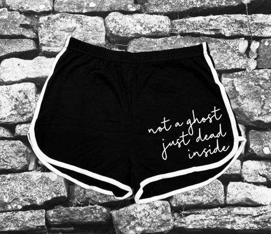 Shorts - not a ghost, just dead inside -  - 
