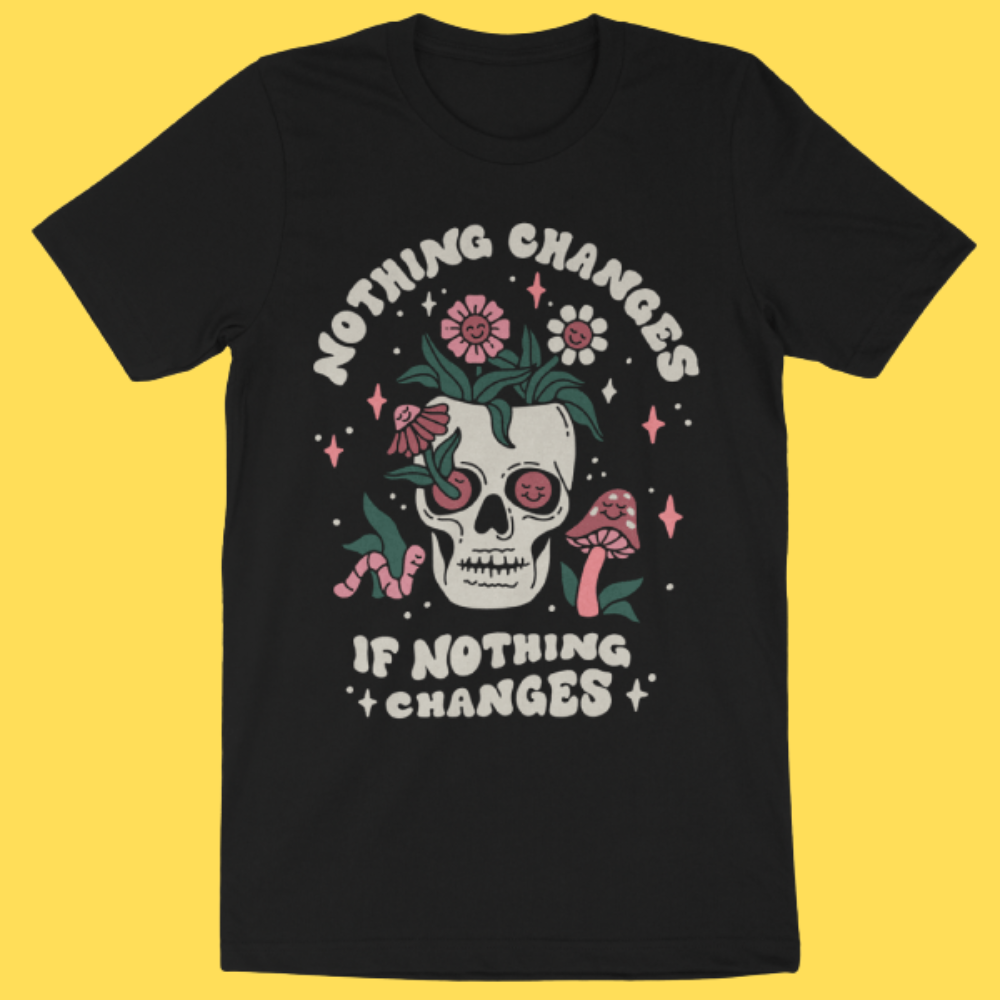 'Nothing Changes' Shirt -  - T-Shirts