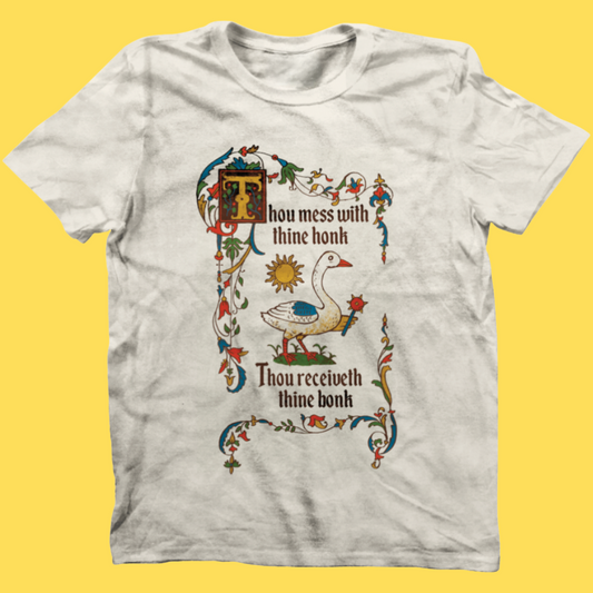 'Mess With Thine Honk' Shirt -  - T-Shirts