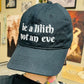 Be a lilith not an eve -  Embroidered Dad Hat -  - 