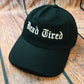 Dead Tired Embroidered Dad Hat - READY TO SHIP -  - 
