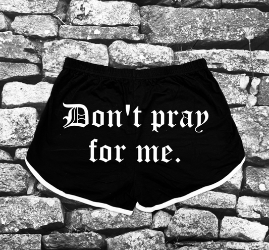 Shorts - Don't pray for me -  - 
