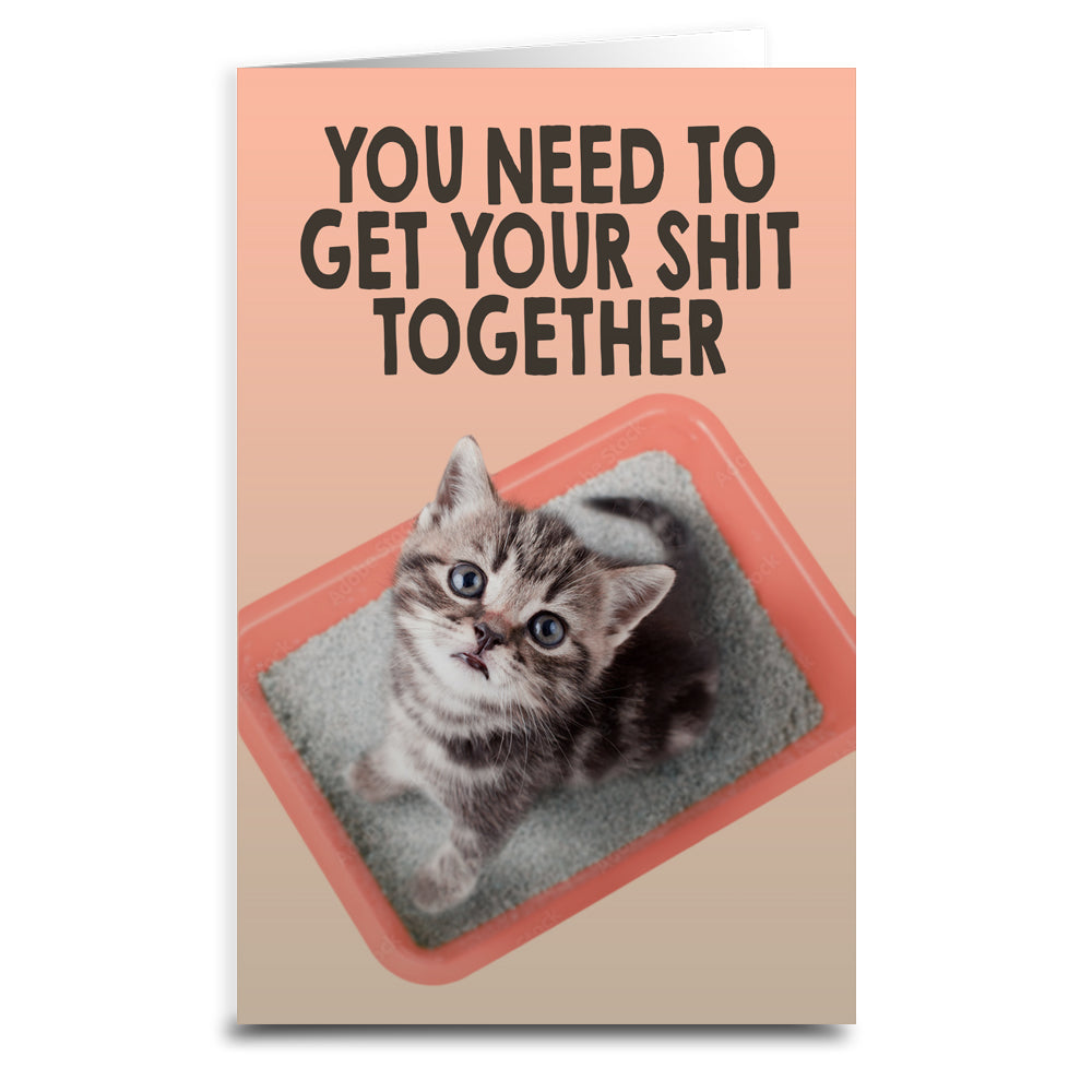 You Need to Get Your Sh-t Together Cat Card -  - Greeting Card