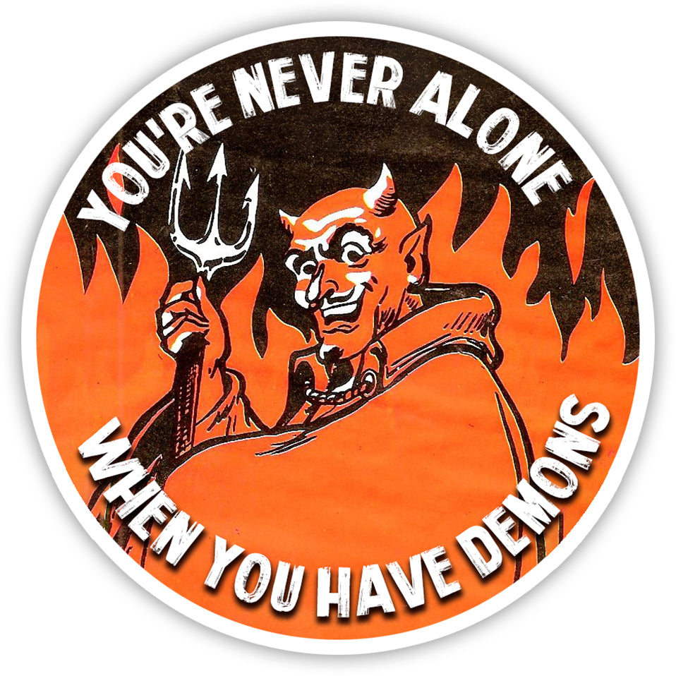 You're Never Alone When You Have Demons Sticker -  - Sticker