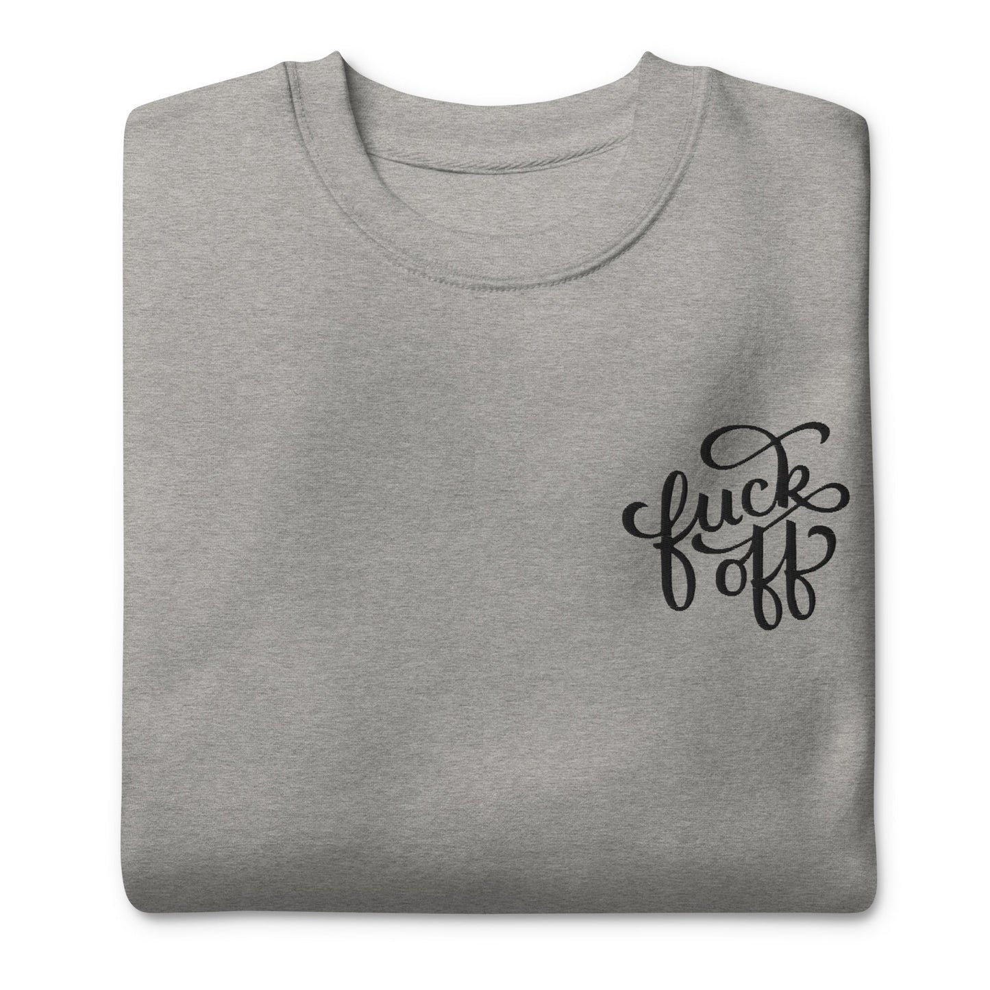 Fuck Off Embroidered Unisex Sweatshirt - Dark Humor Gothic Pullover
