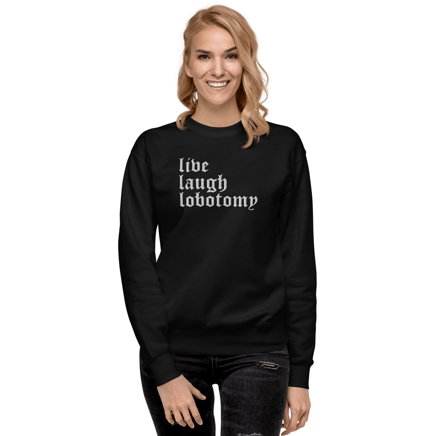 Live Laugh Lobotomy Embroidered Sweatshirt - Dark Humor Gothic Pullover