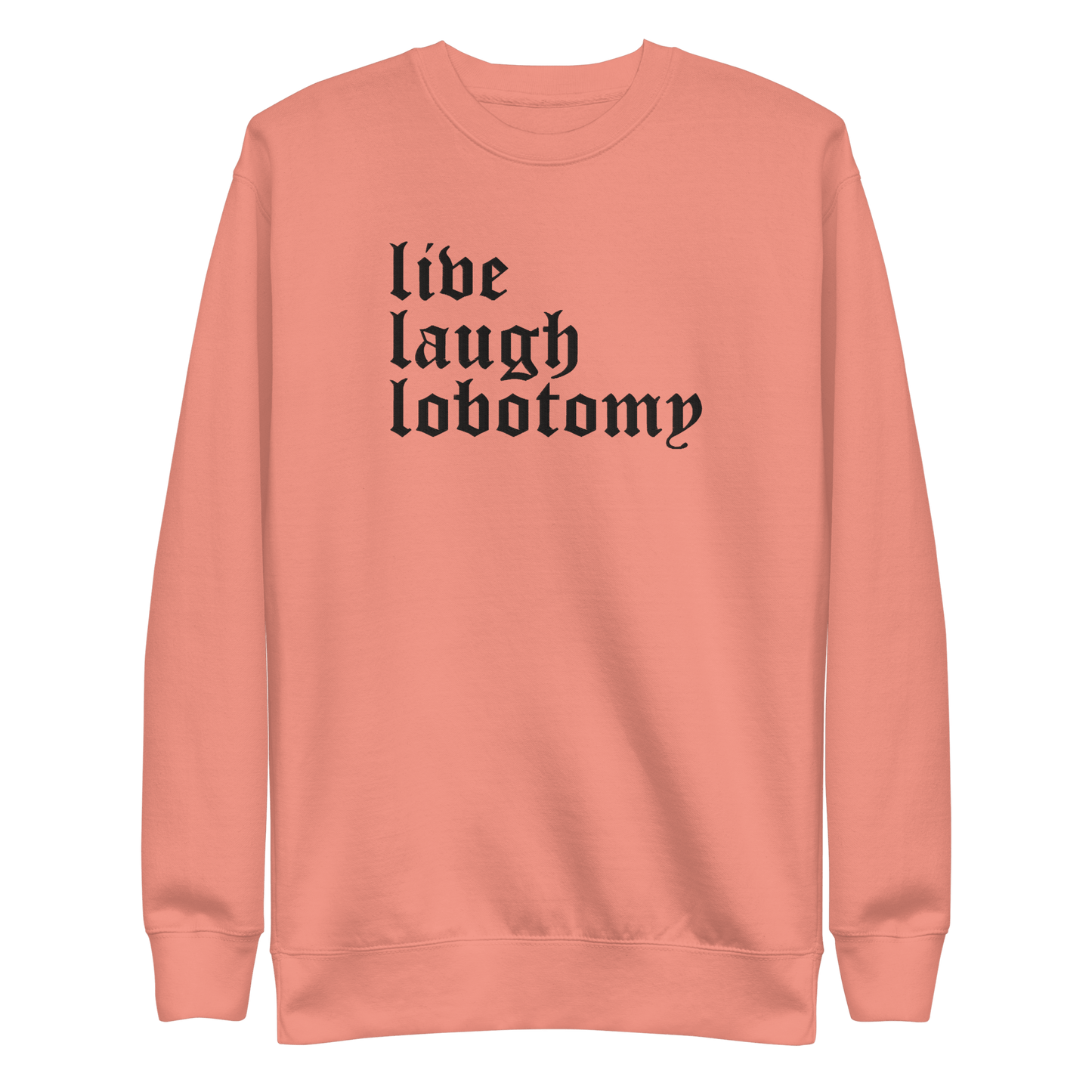 Live Laugh Lobotomy Embroidered Sweatshirt - Dark Humor Gothic Pullover