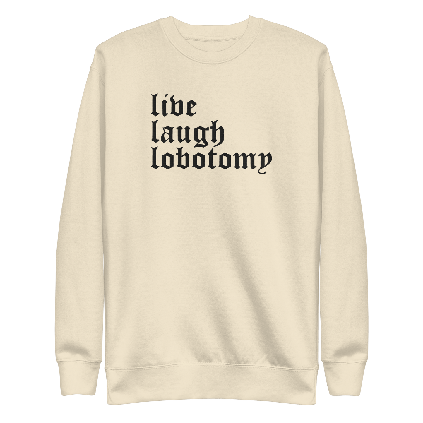 Live Laugh Lobotomy Embroidered Sweatshirt - Dark Humor Gothic Pullover