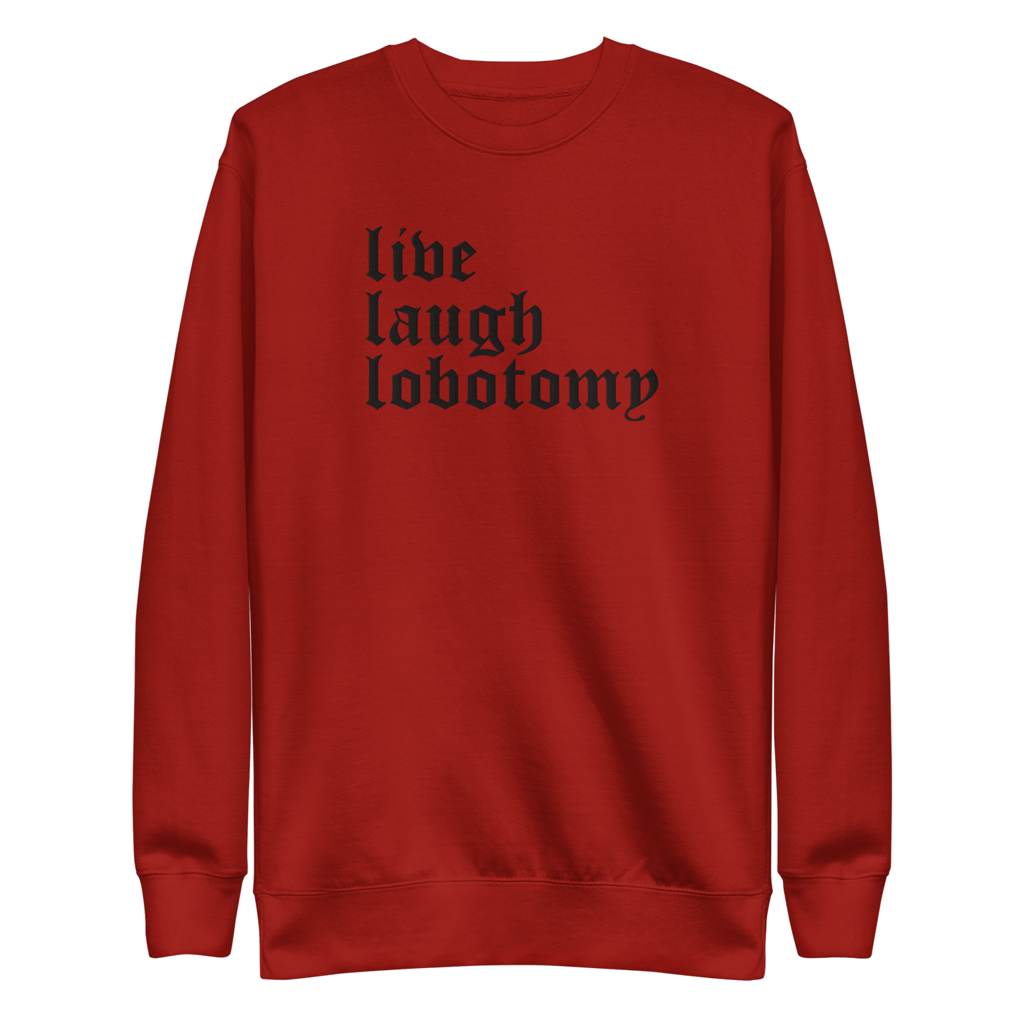 Live Laugh Lobotomy Embroidered Sweatshirt - Dark Humor Gothic Pullover