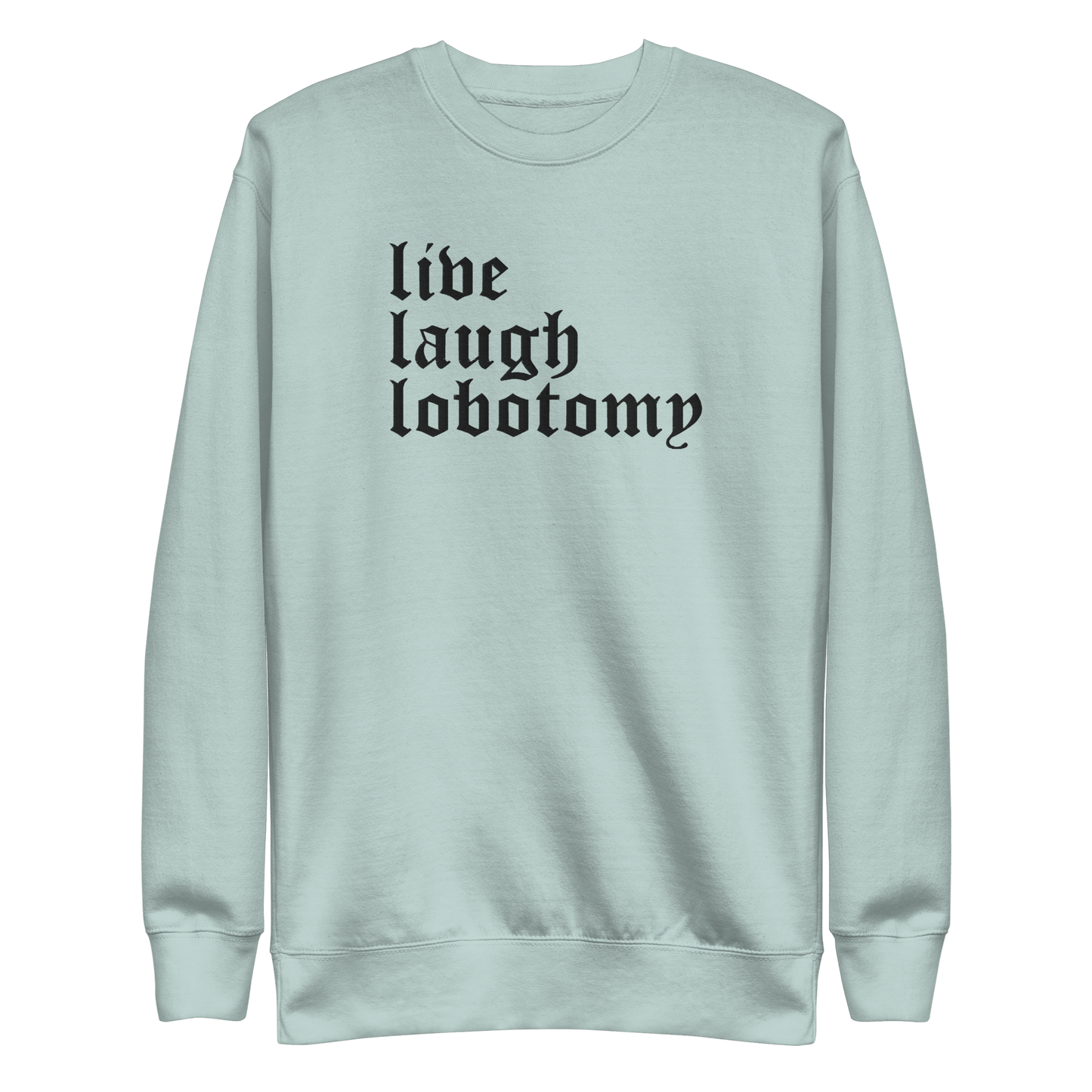 Live Laugh Lobotomy Embroidered Sweatshirt - Dark Humor Gothic Pullover