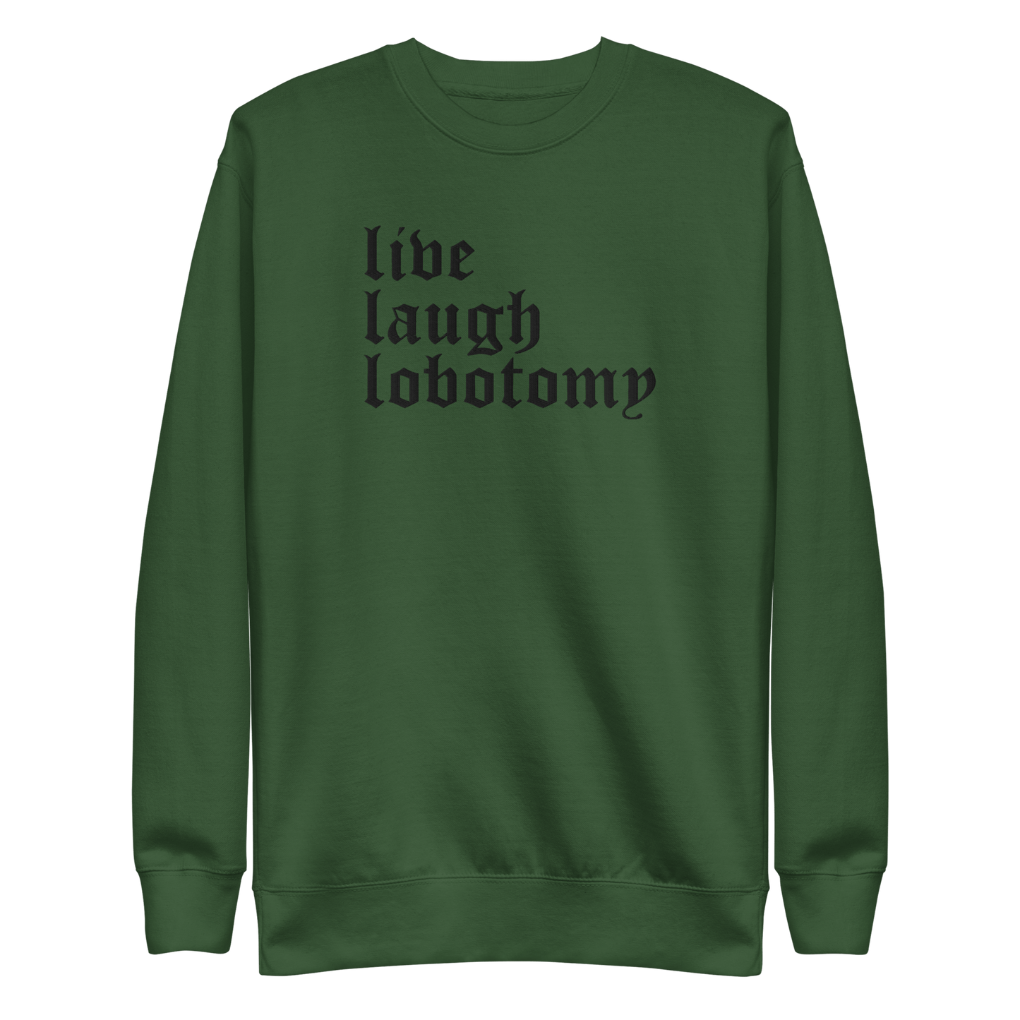 Live Laugh Lobotomy Embroidered Sweatshirt - Dark Humor Gothic Pullover