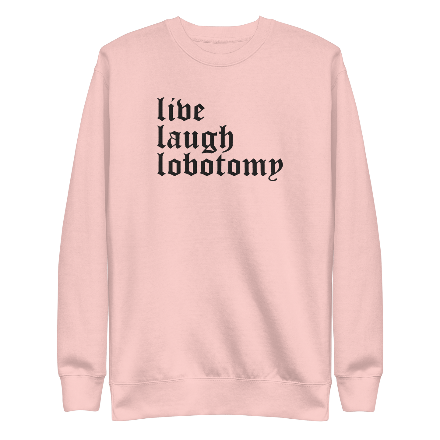 Live Laugh Lobotomy Embroidered Sweatshirt - Dark Humor Gothic Pullover