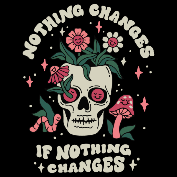 'Nothing Changes' Shirt -  - T-Shirts