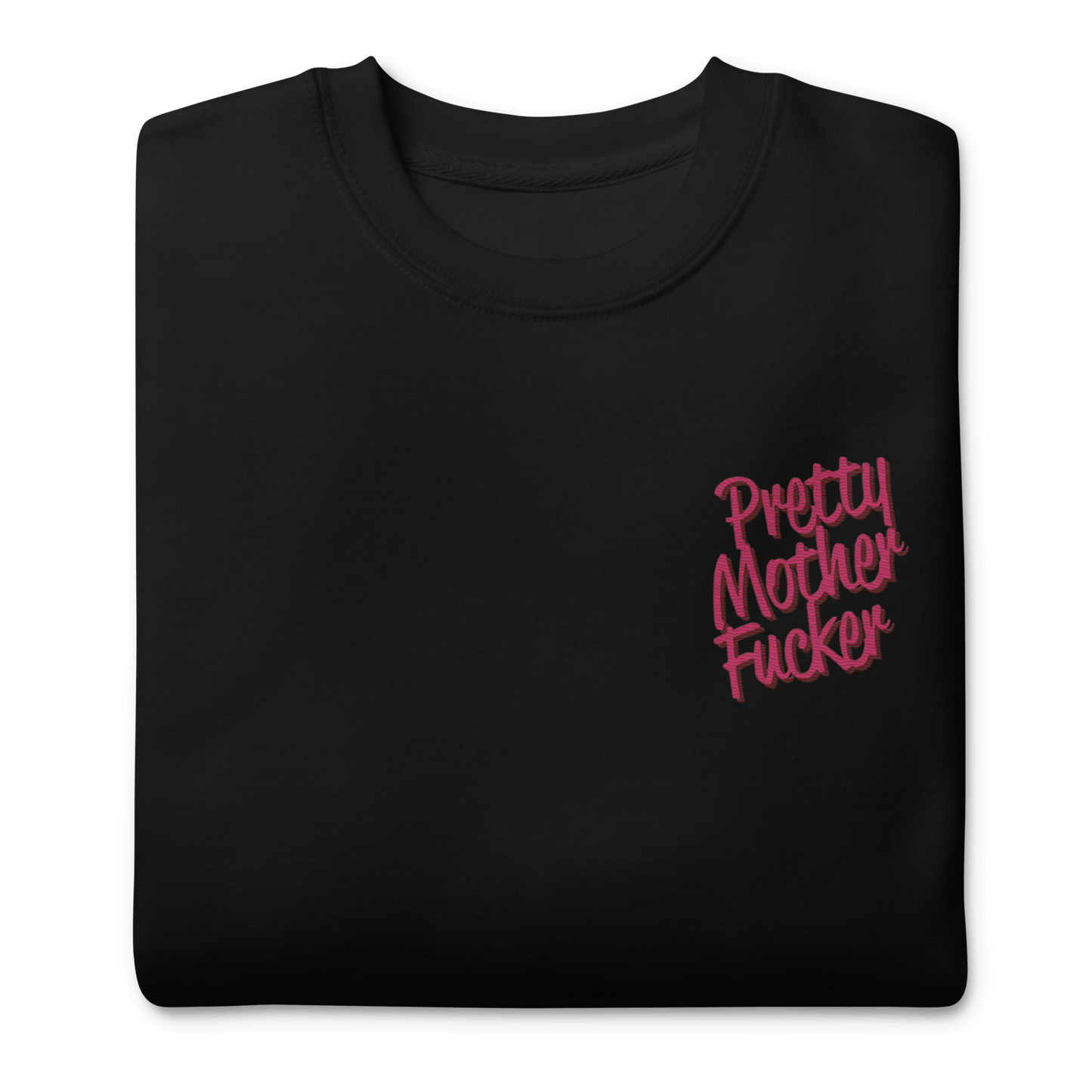 Pretty Mother Fucker Embroidered Unisex Sweatshirt