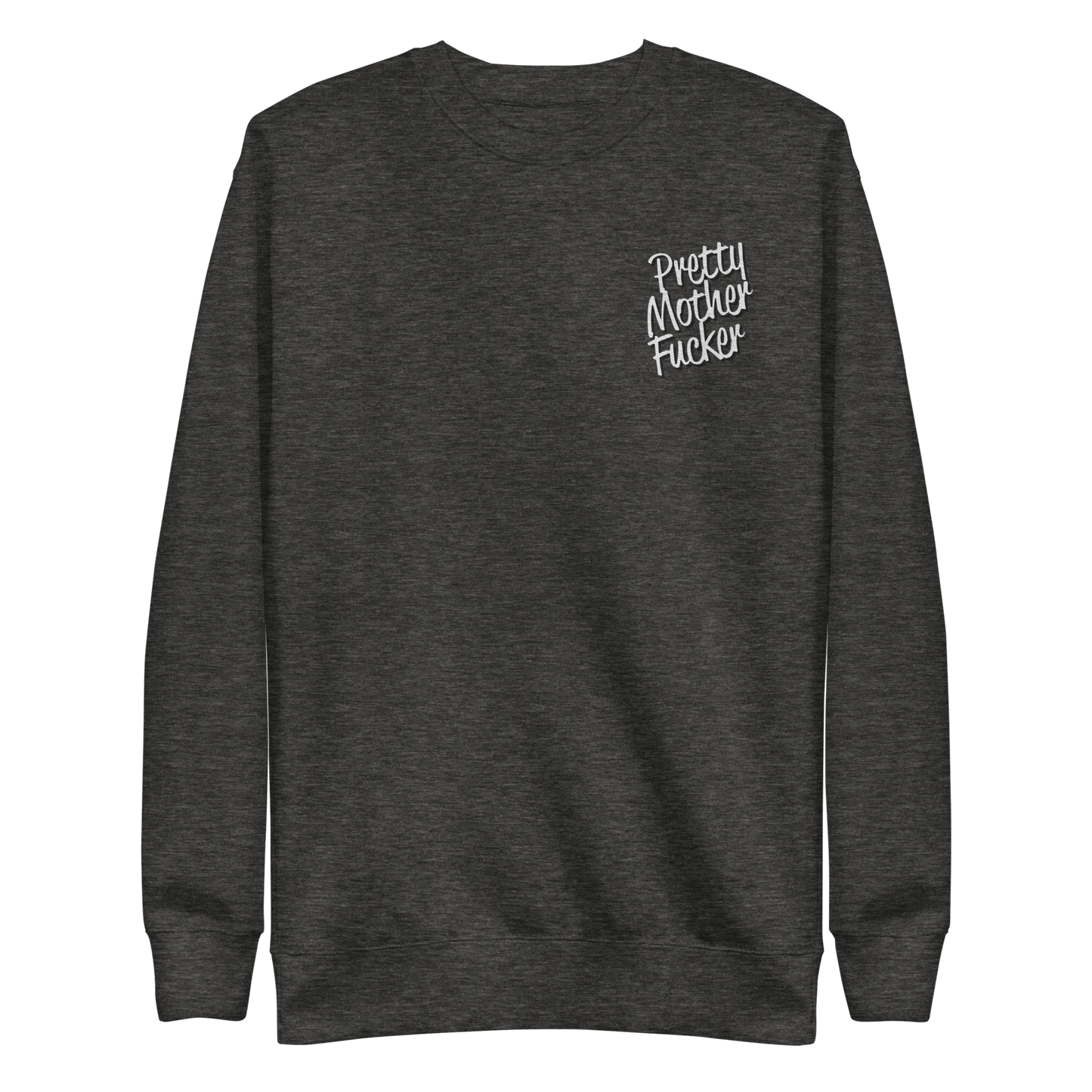 Pretty Mother Fucker Embroidered Unisex Sweatshirt